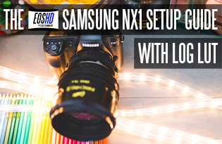 The EOSHD Samsung NX1 Setup Guide