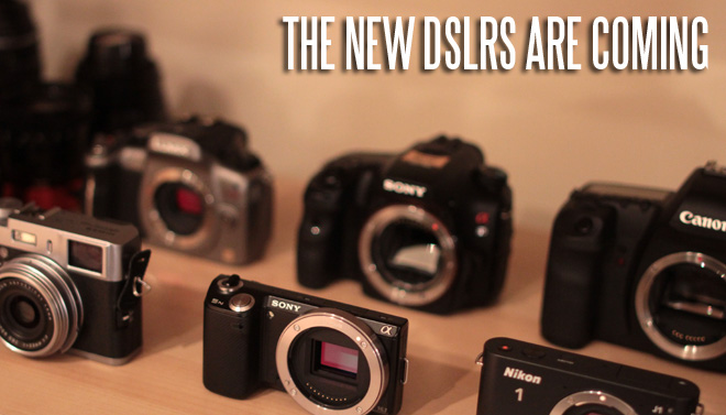 New DSLRs in 2012 are coming