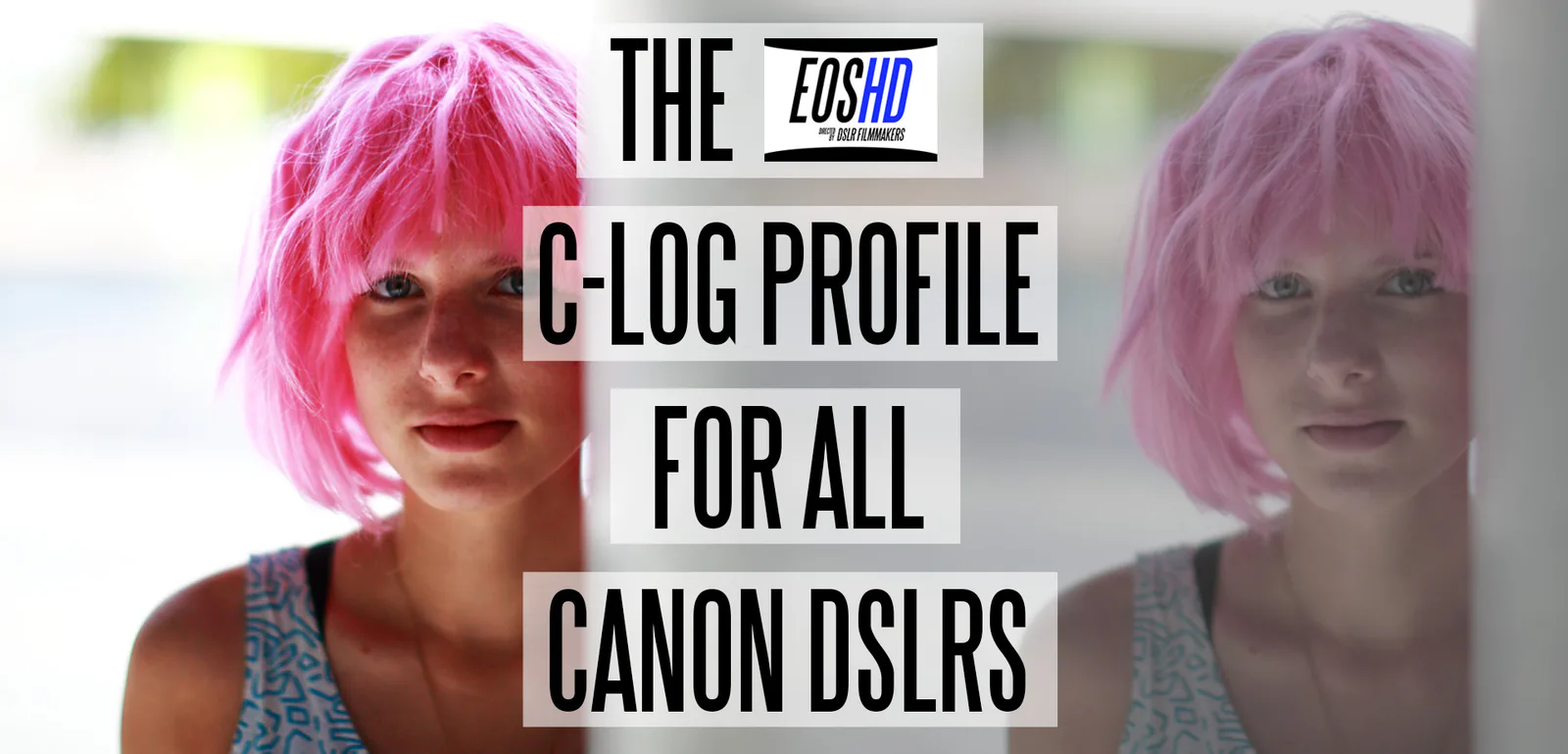 EOSHD C-LOG and Film Profiles for Canon DSLR and mirrorless cameras