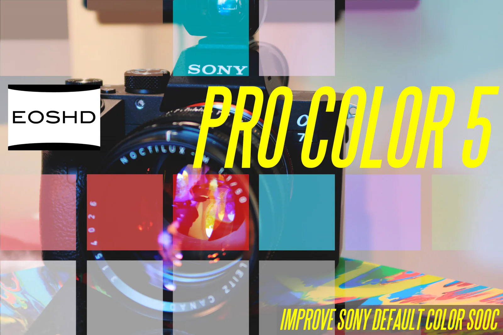 EOSHD Pro Color 5 for All Sony Mirrorless Cameras