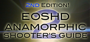 The EOSHD Anamorphic Shooter's Guide - Second Edition