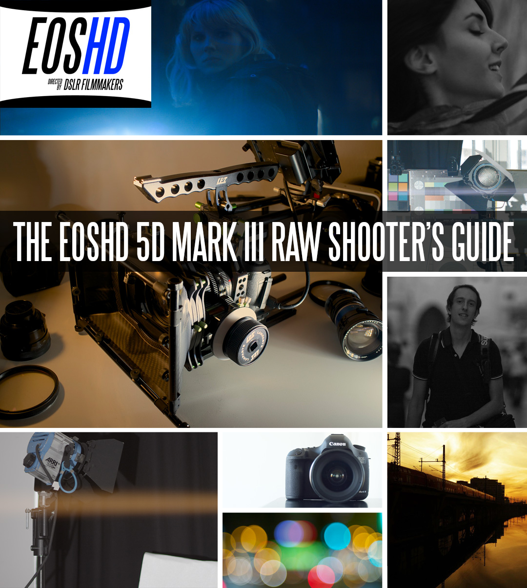 The EOSHD 5D Mark III Raw Shooter's Guide