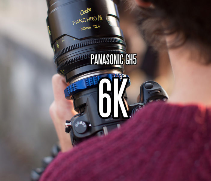 Panasonic GH5 - 6K?