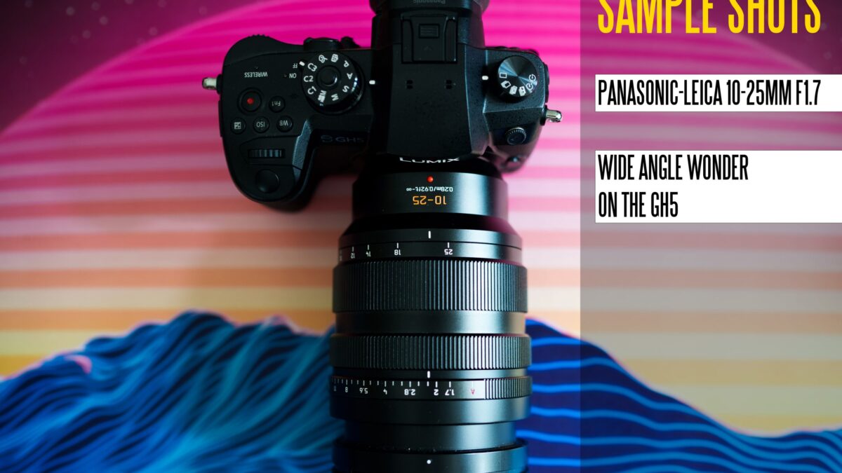Panasonic 10-25mm F1.7 first impressions / sample shots from GH5